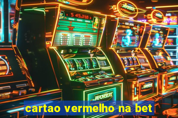 cartao vermelho na bet